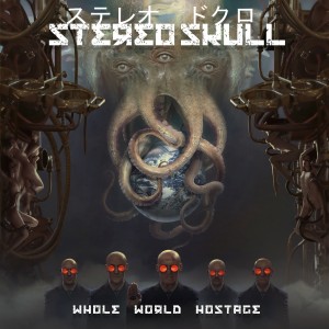 Stereo Skull - Whole World Hostage 2017